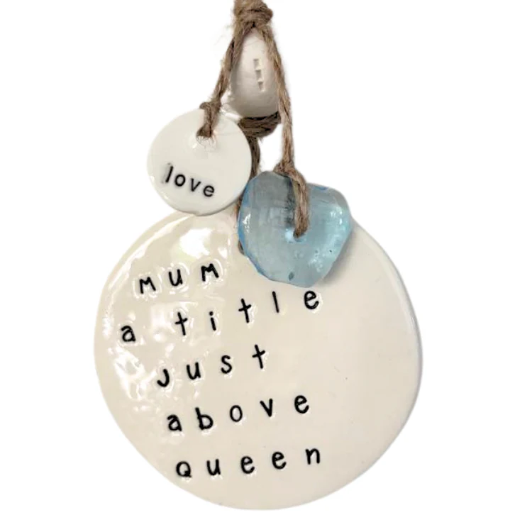 Ceramic Wall Hanging 'Mum a title just above queen'